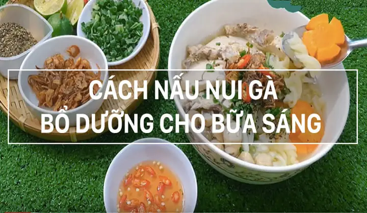 Cách Nấu Nui Gà Cho Bé: Hướng Dẫn Chi Tiết Từ A-z Cho Bữa Ăn Dinh Dưỡng
