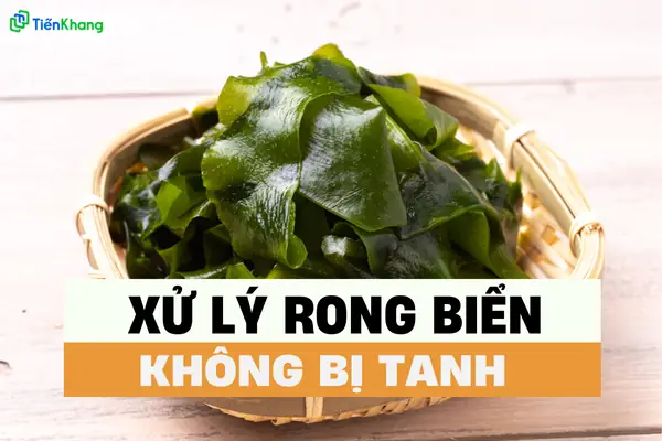 Cách Nấu Rong Biển Tươi Ngon Chuẩn Vị Và Bổ Dưỡng Tại Nhà