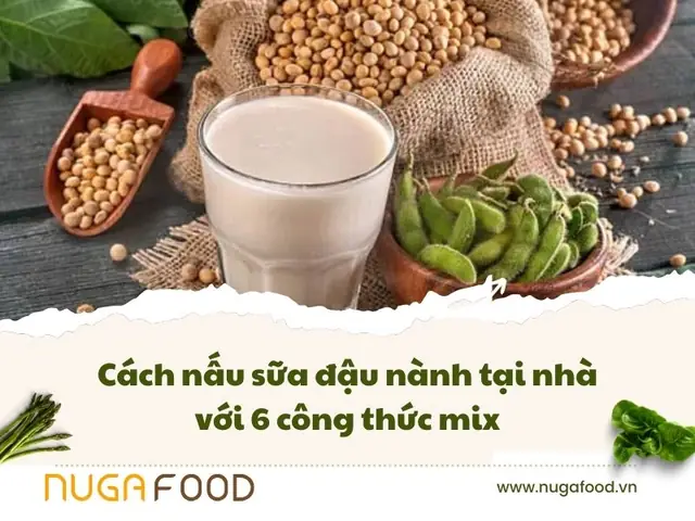 Cách Nấu Sữa Đậu Nành Đậu Xanh Thơm Ngon, Bổ Dưỡng Tại Nhà