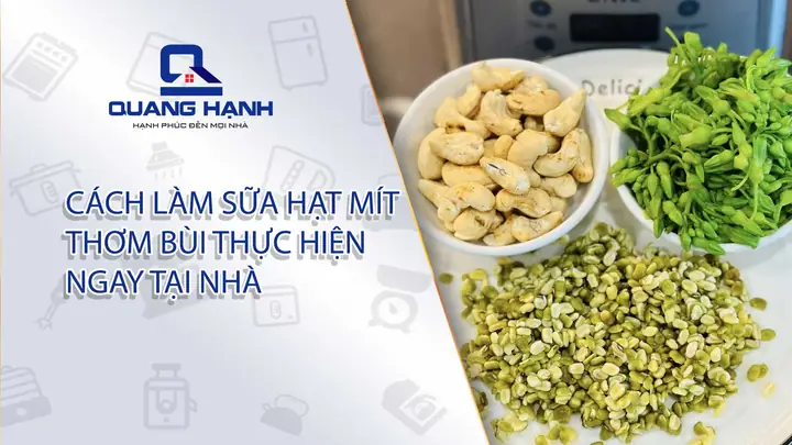 Cách Nấu Sữa Hạt Mít Chuẩn Vị Thơm Ngon, Bổ Dưỡng Tại Nhà