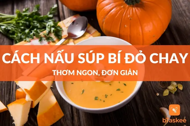 Cách Nấu Súp Bí Đỏ Chay Thơm Ngon, Bổ Dưỡng Cho Ngày Se Lạnh