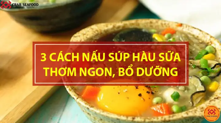 Cách Nấu Súp Hàu Sữa Thơm Ngon, Bổ Dưỡng Tại Nhà