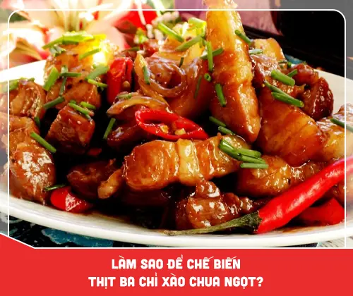 Cách Nấu Thịt Ba Chỉ Chua Ngọt Chuẩn Vị, Thơm Ngon Đơn Giản Tại Nhà
