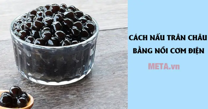 Cách Nấu Trân Châu Bằng Nồi Ủ Thơm Ngon, Chuẩn Vị Tại Nhà