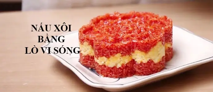Cách Nấu Xôi Bằng Lò Vi Sóng: Hướng Dẫn Chi Tiết Cho Người Bận Rộn