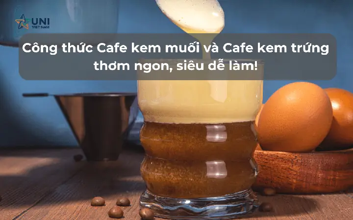 Cách Pha Cafe Trứng Muối Chuẩn Vị, Thơm Ngon Ngay Tại Nhà Cách Pha Cafe Trứng Muối Chuẩn Vị, Thơm Ngon Ngay Tại Nhà