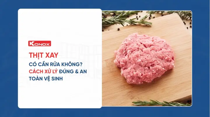 Cách Rửa Sạch Thịt Băm Chuẩn Nhất Cho Món Ăn An Toàn Và Đậm Đà