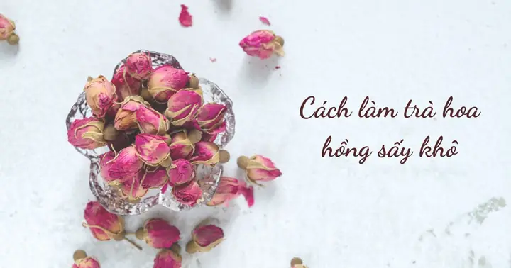 Các Cách Sấy Hoa Hồng Khô Tại Nhà Giữ Nguyên Màu Sắc Và Hương Thơm