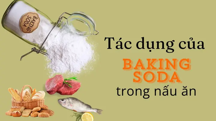 Cách Sử Dụng Baking Soda Trong Nấu Ăn