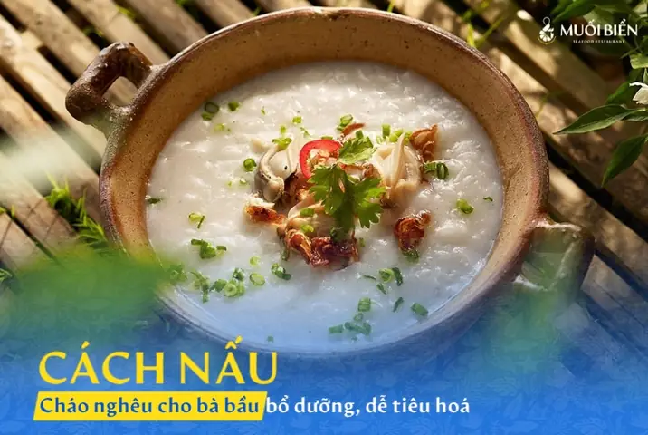 Lợi Ích Và Cách Nấu Cháo Nghêu Cho Bà Bầu An Toàn, Bổ Dưỡng