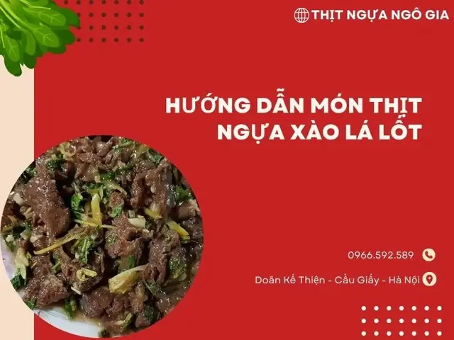 Hướng Dẫn Chi Tiết Cách Chế Biến Thịt Ngựa Xào Lá Lốt Thơm Ngon, Chuẩn Vị
