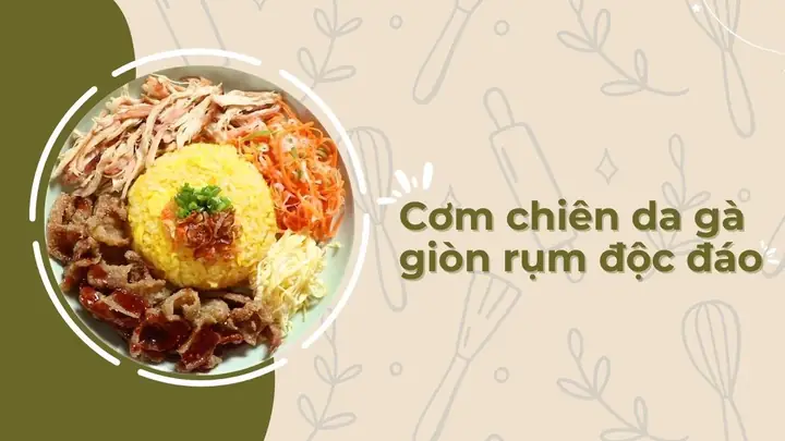 Cách Làm Cơm Da Gà Chiên Giòn Béo Ngậy, Đổi Vị Cho Bữa Cơm Gia Đình