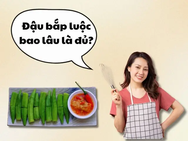 Đậu Bắp Luộc Bao Lâu Là Vừa Chín Tới Và Giữ Được Dưỡng Chất? Đậu Bắp Luộc Bao Lâu Là Vừa Chín Tới Và Giữ Được Dưỡng Chất?