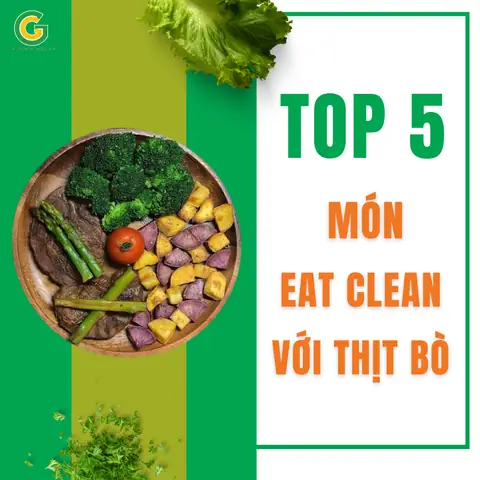 Eat Clean Với Thịt Bò: Hướng Dẫn Chi Tiết Từ A-z Cho Người Mới Bắt Đầu Eat Clean Với Thịt Bò: Hướng Dẫn Chi Tiết Từ A-z Cho Người Mới Bắt Đầu