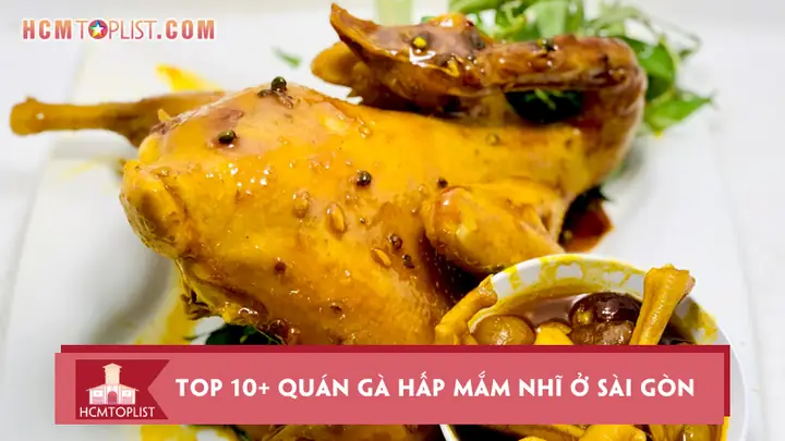 Top 10+ Quán Gà Hấp Mắm Nhĩ Ngon, Chất Lượng Nhất Tại Tphcm (cập Nhật 2026)