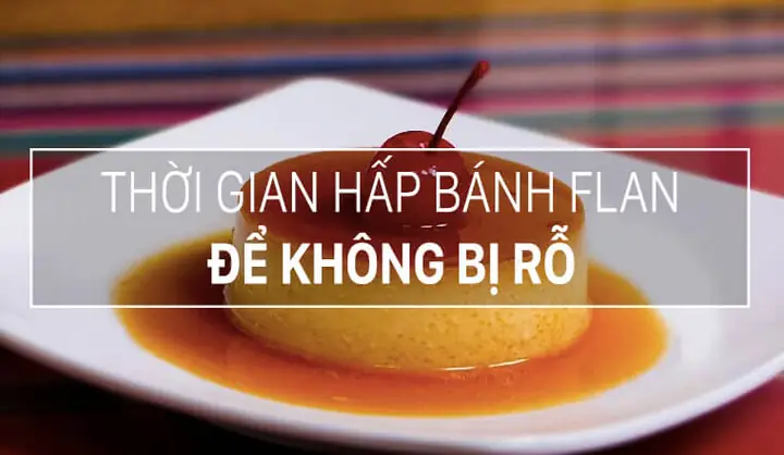 Nguyên Nhân Và Cách Xử Lý Khi Hấp Bánh Flan Bị Phồng