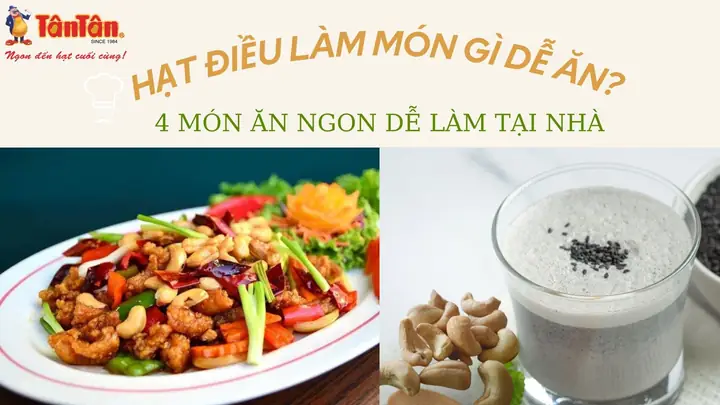 Khám Phá 15+ Món Ngon Từ Hạt Điều Tươi Bạn Chưa Từng Thử