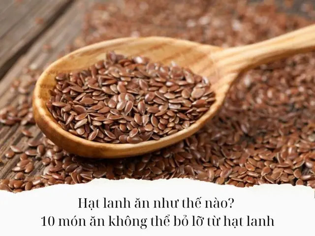 Hạt Lanh Ăn Như Thế Nào Để Tốt Cho Sức Khỏe?