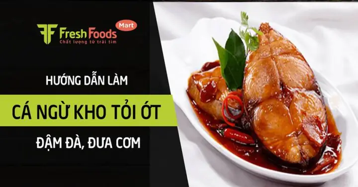 Hướng Dẫn Cách Kho Cá Ngừ Chuẩn Ngon, Đậm Đà Khó Cưỡng