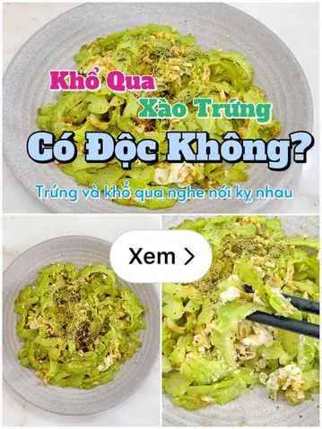 Khổ Qua Xào Trứng Có Độc Không?