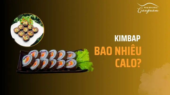 Kimbap Chiên Bao Nhiêu Calo?