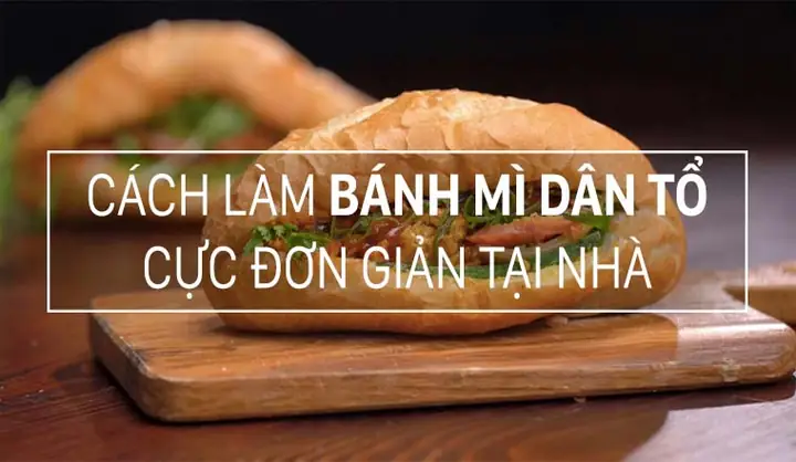 Cách Làm Bánh Mì Dân Tổ Chuẩn Vị Hà Nội: Công Thức Chi Tiết Từ A-z