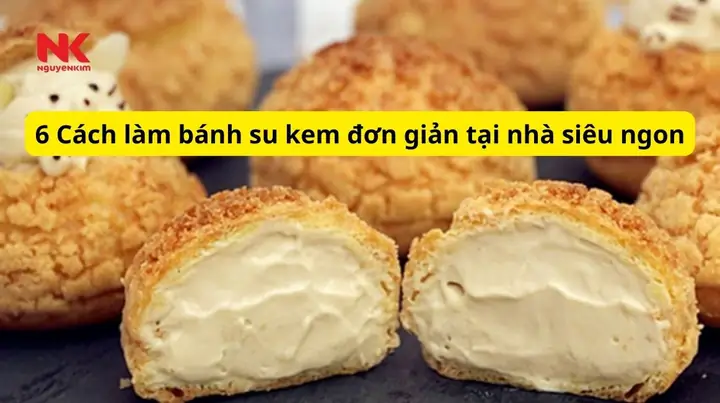 Cách Làm Bánh Su Kem Không Cần Bơ Thơm Ngon, Chuẩn Vị Tại Nhà