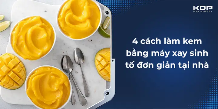 Hướng Dẫn Chi Tiết Cách Làm Kem Xoài Bằng Máy Xay Sinh Tố Tại Nhà Hướng Dẫn Chi Tiết Cách Làm Kem Xoài Bằng Máy Xay Sinh Tố Tại Nhà