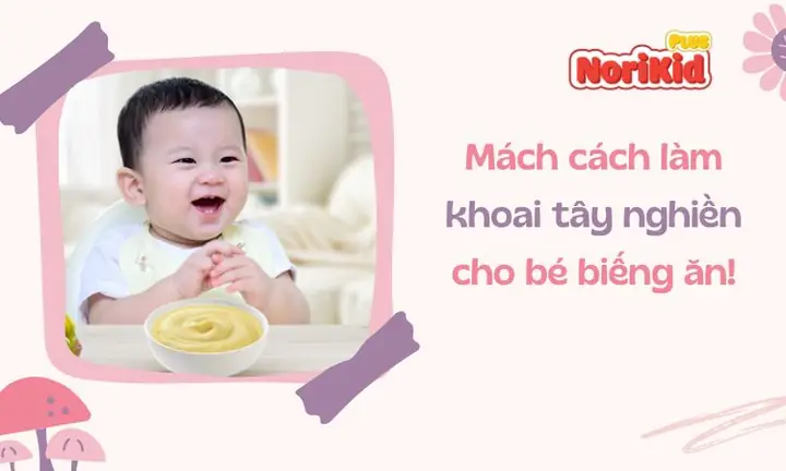 Cách Làm Khoai Tây Nghiền Cho Bé Ăn Dặm Chuẩn Dinh Dưỡng
