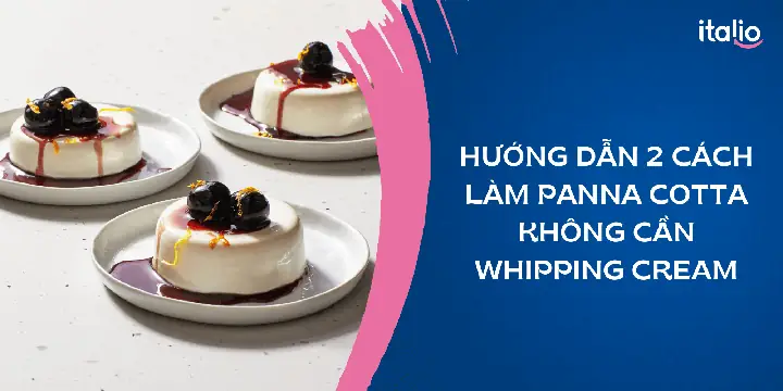 Cách Làm Panna Cotta Không Cần Whipping Cream Thơm Ngon, Béo Mịn Tại Nhà