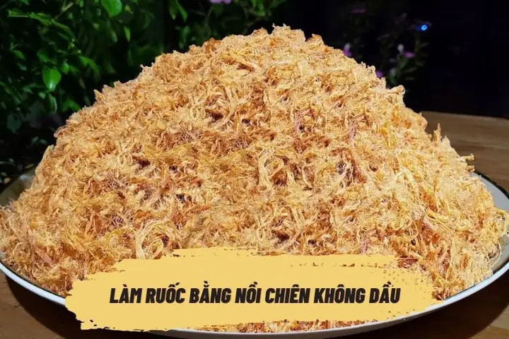 Hướng Dẫn Chi Tiết Cách Làm Ruốc Bằng Nồi Chiên Không Dầu Thơm Ngon, Dai Ngọt