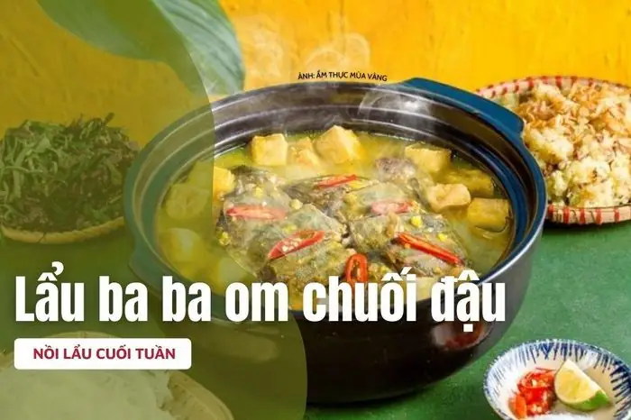 Lẩu Ba Ba Chuối Đậu: Khám Phá Tinh Hoa Ẩm Thực Miền Tây Nam Bộ
