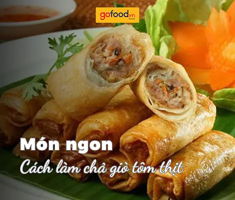Cách Làm Chả Giò Tôm Thịt Giòn Ngon, Chuẩn Vị Cho Bữa Cơm Gia Đình