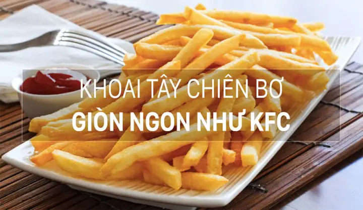 Top 5 Món Khoai Tây Chiên Bơ Béo Ngậy, Giòn Rụm Dễ Làm Tại Nhà