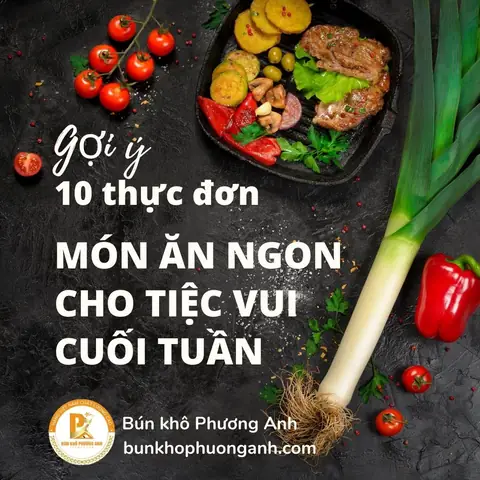Khám Phá 10+ Món Ngon Tiệc Cuối Tuần Dễ Làm, Ngon Miệng, Hấp Dẫn