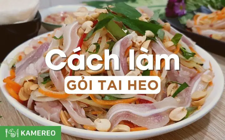 Nguyên Liệu Làm Gỏi Tai Heo Chuẩn Vị Và Cách Sơ Chế Tai Heo Sạch Khuẩn
