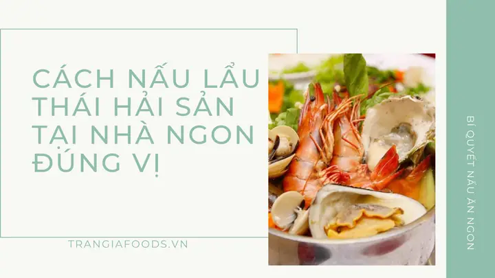 Các Nguyên Liệu Nấu Lẩu Thái Hải Sản Chuẩn Vị Chua Cay Tại Nhà
