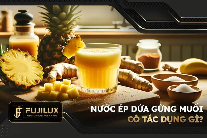 Uống Nước Ép Dứa Gừng Muối Có Tác Dụng Gì? Lợi Ích Và Cách Làm Chi Tiết