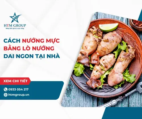 Cách Nướng Mực Bằng Lò Nướng Thơm Ngon, Giòn Rụm Chuẩn Vị Nhà Hàng