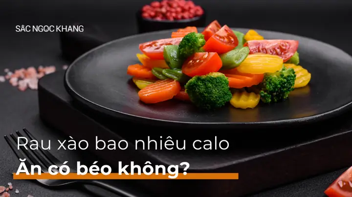 Rau Xào Bao Nhiêu Calo? Bảng Chi Tiết Calo Các Loại Rau Và Món Xào