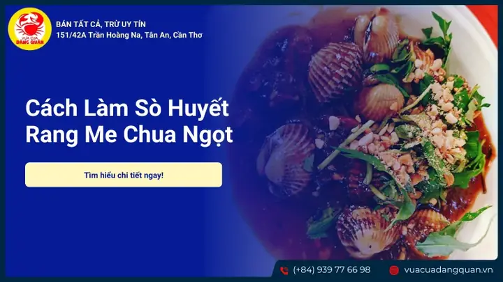 Sò Huyết Rang Me Làm Như Thế Nào: Hướng Dẫn Chi Tiết Từ A-z Cho Món Ngon Chuẩn Vị