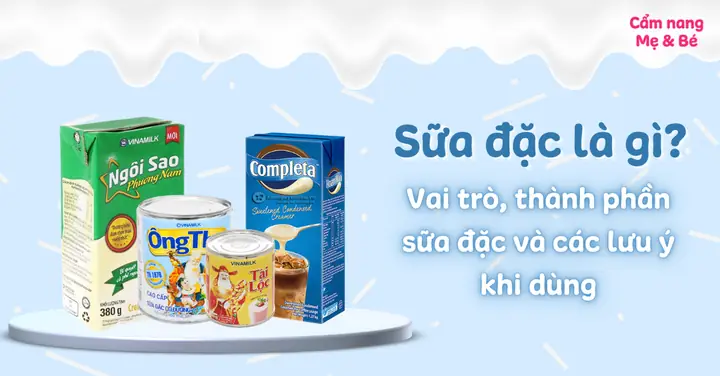 Sữa Đặc Làm Từ Gì? Giải Đáp Chi Tiết Thành Phần, Quy Trình Sản Xuất Và Các Loại Sữa Đặc Phổ Biến