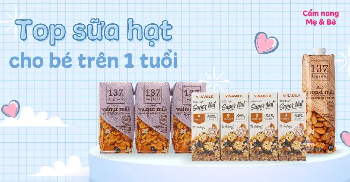 Top 5 Sữa Hạt Tốt Nhất Cho Bé 1 Tuổi: Đánh Giá Chi Tiết & Lời Khuyên Chuyên Gia