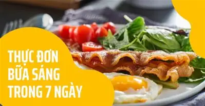 15+ Ý Tưởng Thực Đơn Bữa Sáng Trong Tuần Ngon, Dinh Dưỡng, Dễ Làm