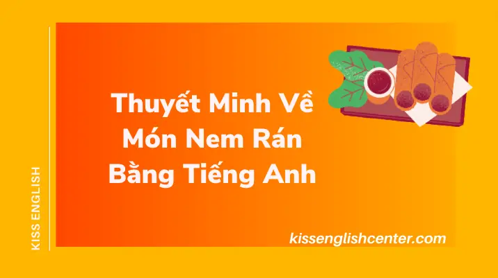Thuyết Minh Về Món Nem Rán: Vị Ngon Tinh Tế Và Bí Quyết Trọn Vẹn