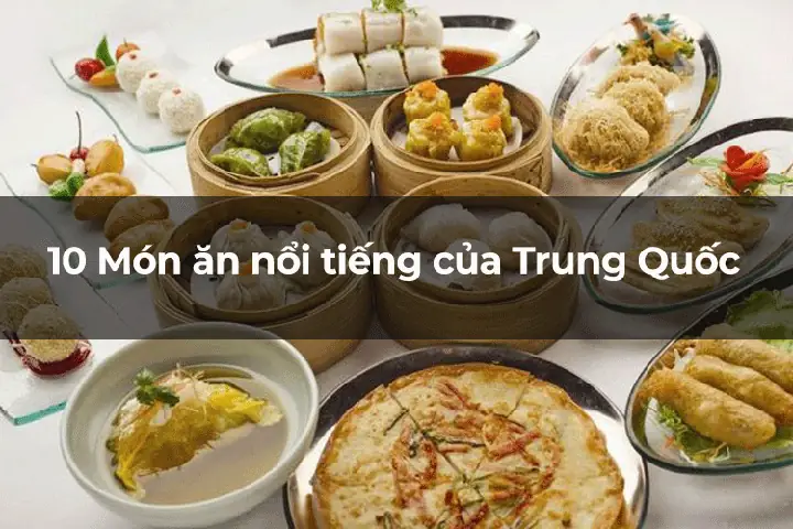 Top 10 Món Ăn Ngon Nhất Trung Quốc: Hành Trình Vị Giác Đích Thực Top 10 Món Ăn Ngon Nhất Trung Quốc: Hành Trình Vị Giác Đích Thực