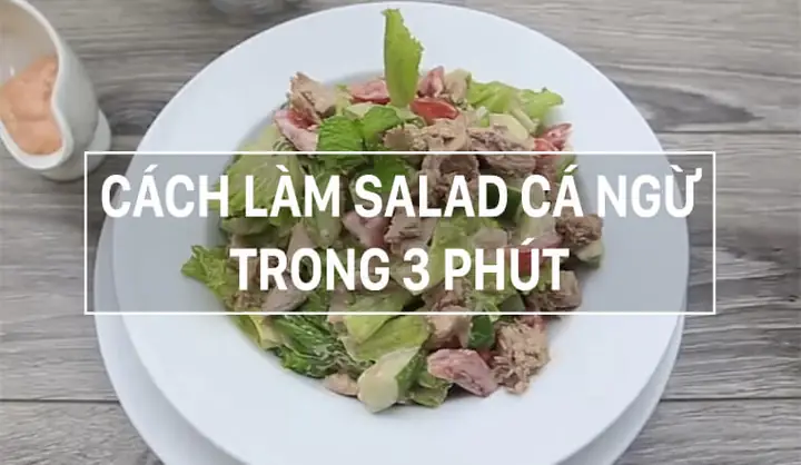 Cách Làm Xà Lách Trộn Cá Ngừ Hộp Ngon Chuẩn Vị, Dễ Làm Tại Nhà Cách Làm Xà Lách Trộn Cá Ngừ Hộp Ngon Chuẩn Vị, Dễ Làm Tại Nhà