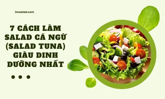 Cách Làm Xà Lách Trộn Cá Ngừ Hộp Ngon Chuẩn Vị, Dễ Làm Tại Nhà Cách Làm Xà Lách Trộn Cá Ngừ Hộp Ngon Chuẩn Vị, Dễ Làm Tại Nhà