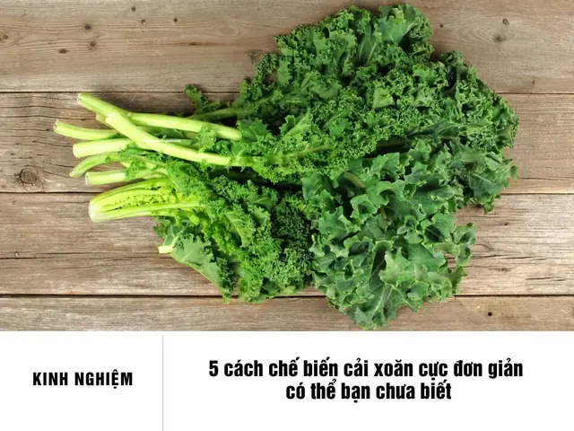 Hướng Dẫn Chi Tiết 5 Cách Chế Biến Cải Xoăn Tại Nhà