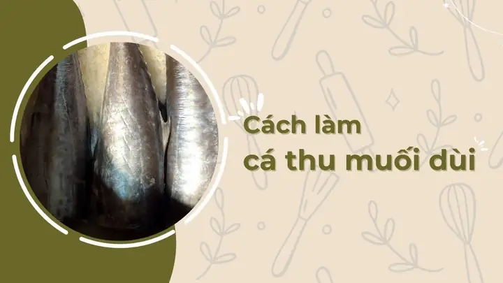 Cách Làm Cá Muối Dùi Tại Nhà Đơn Giản, Thơm Ngon